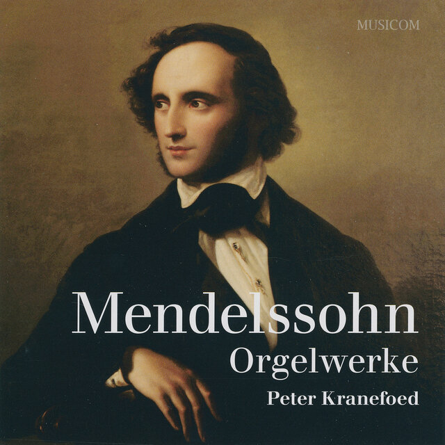 Mendelssohn: Orgelwerke