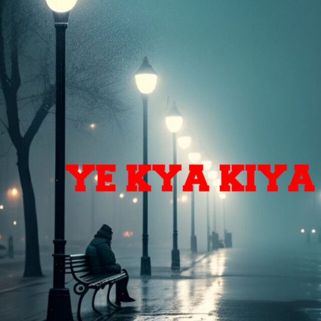 Ye Kya Kiya