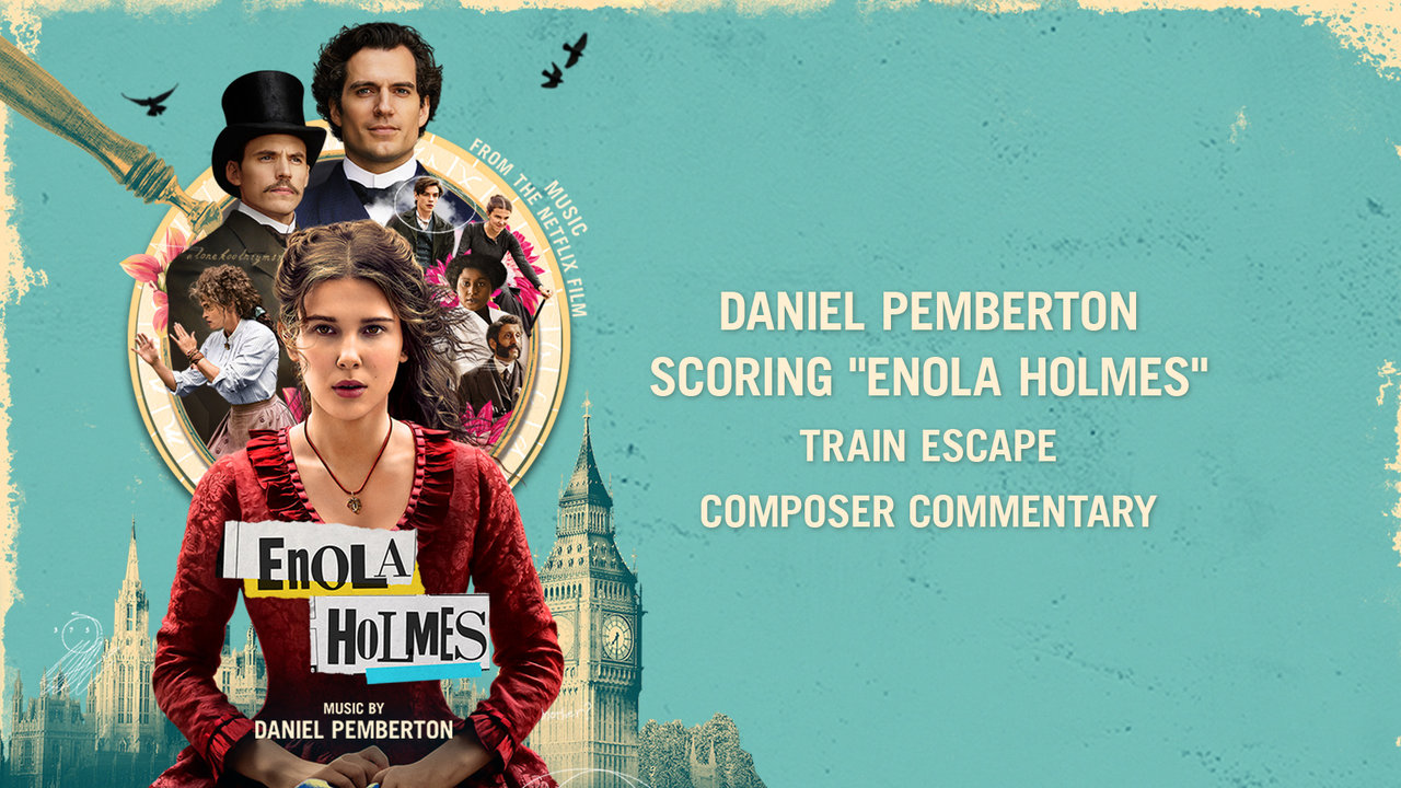 Scoring "Enola Holmes" - Train Escape | Composer Commentary