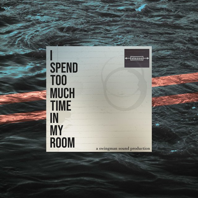 I Spend Too Much Time in My Room