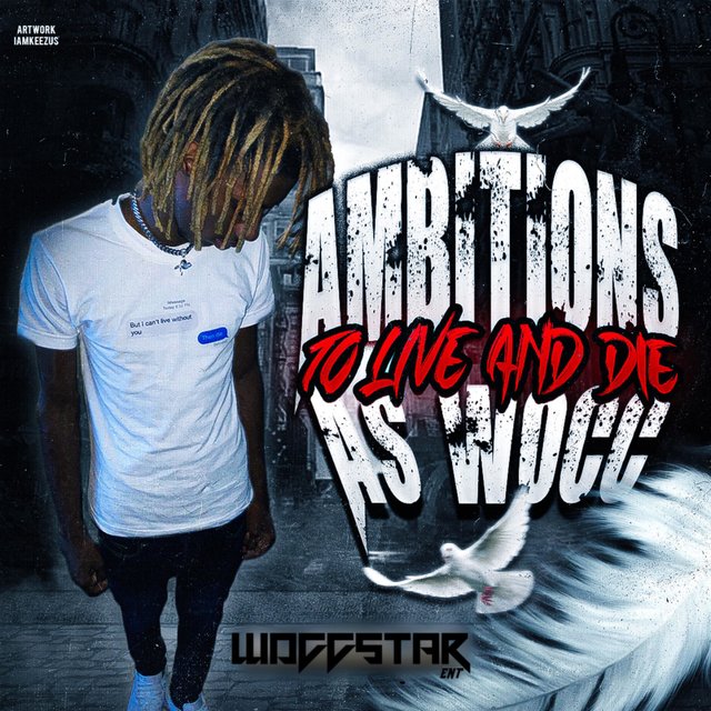 Ambitions(to Live and Die As Wocc)