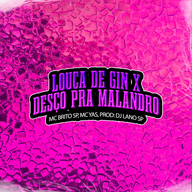 Louca de Gin X Desço Pra Malandro