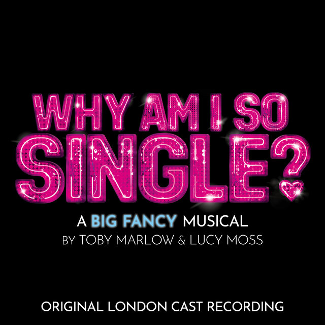 Why Am I So Single? (Original London Cast Recording)