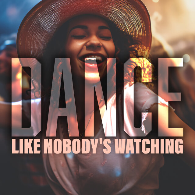 Dance Like Nobody's Watching