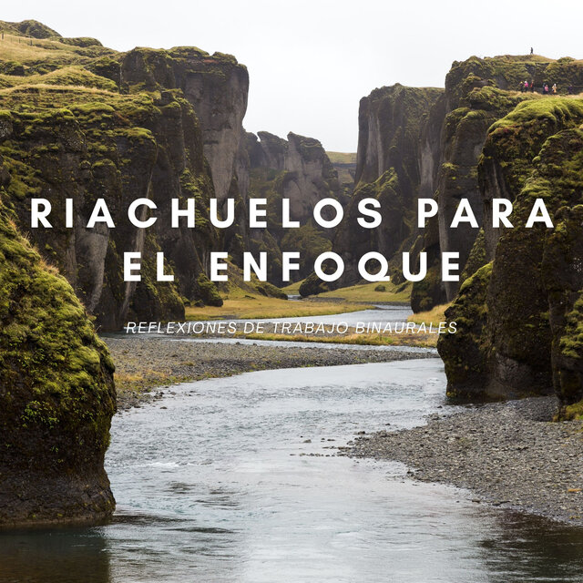 Riachuelos Para El Enfoque: Reflexiones De Trabajo Binaurales