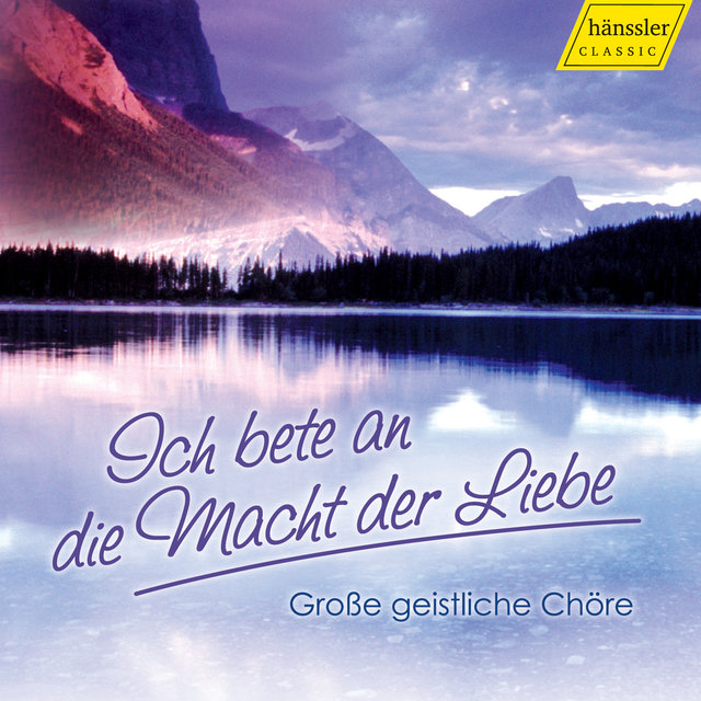 Ich bete an die Macht der Liebe