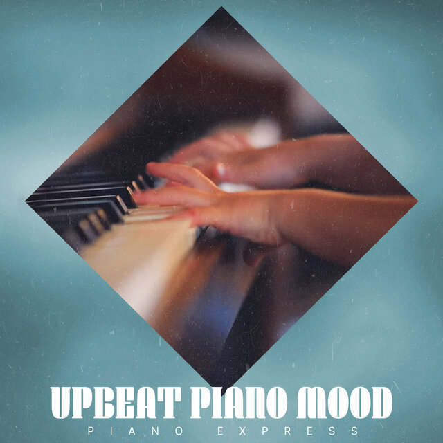Upbeat Piano Mood