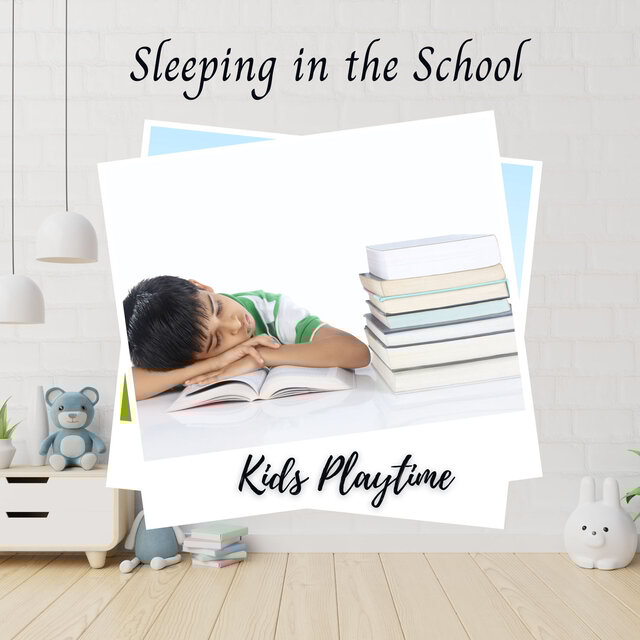 Kids Playtime: Sleeping in the School