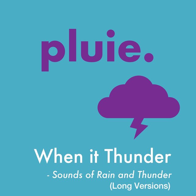 When It Thunder – Sounds of Rain and Thunder (Long Versions)
