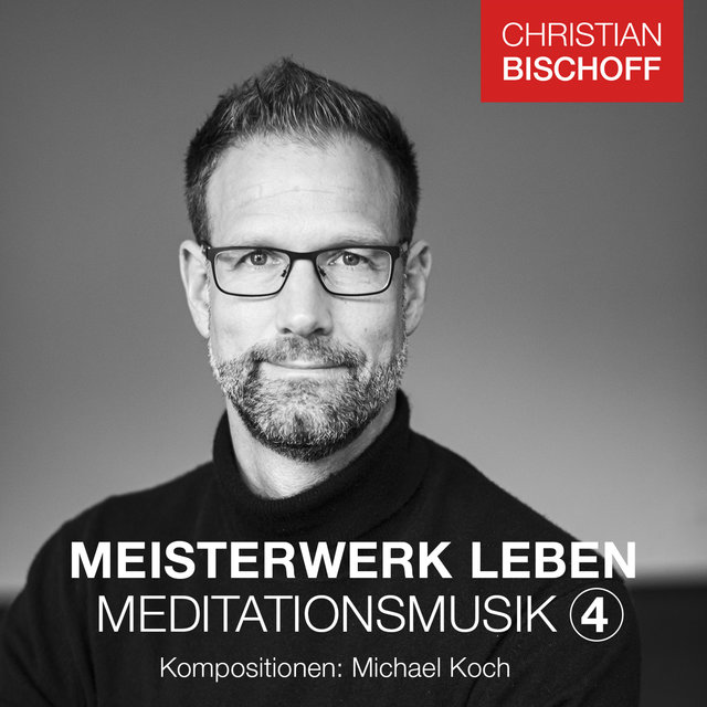 Christian Bischoff Meisterwerk Leben Meditationsmusik 4