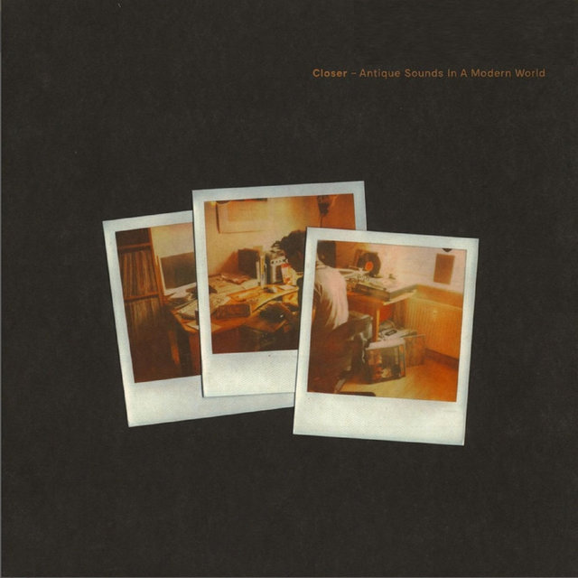 Closer ~ Antique Sounds In A Modern World