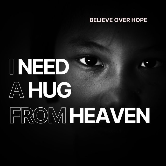 I Need A Hug From Heaven