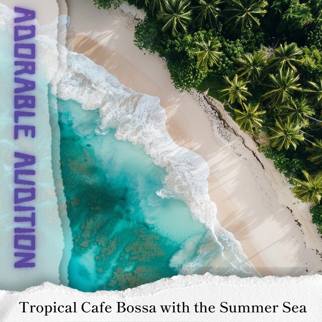 Tropical Cafe Bossa with the Summer Sea