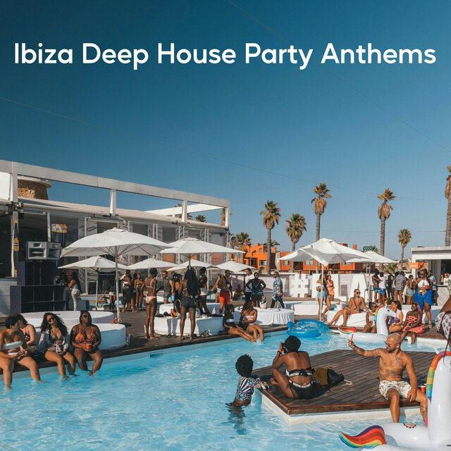 Ibiza Deep House Party Anthems