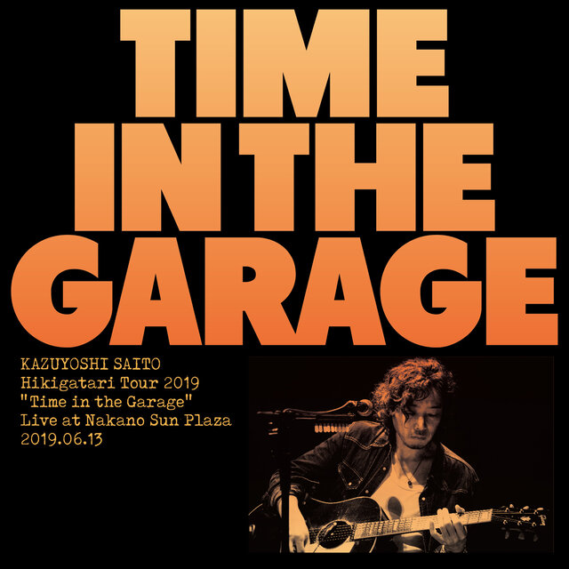 KAZUYOSHI SAITO Hikigatari Live Tour 2019 Time in the Garage Live at Nakano Sunplaza 2019.6.13