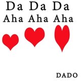 Da Da Da Aha Aha Aha (I Don't Love You, You Don't Love Me)