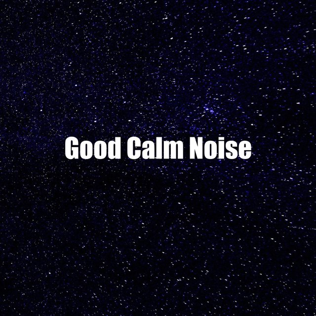 Good Calm Noise