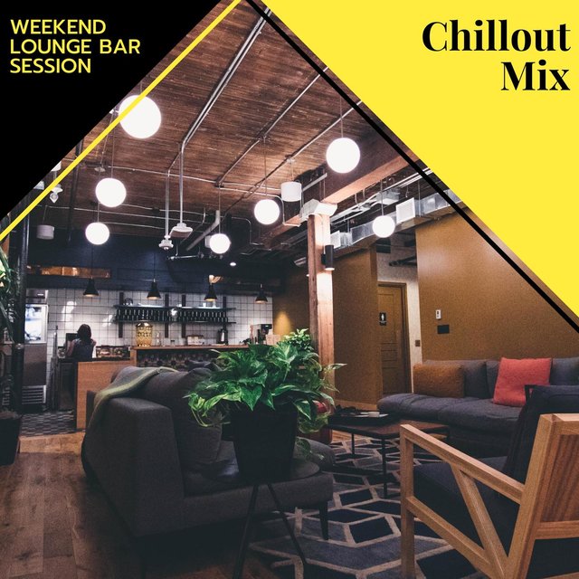 Chillout Mix - Weekend Lounge Bar Session