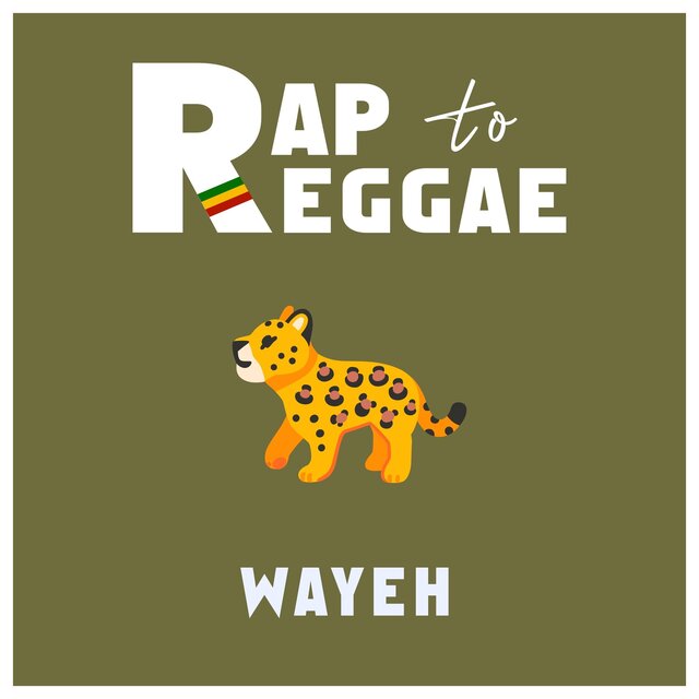 Rap to Reggae - Wayeh
