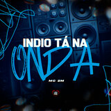 Indio Tá na Onda
