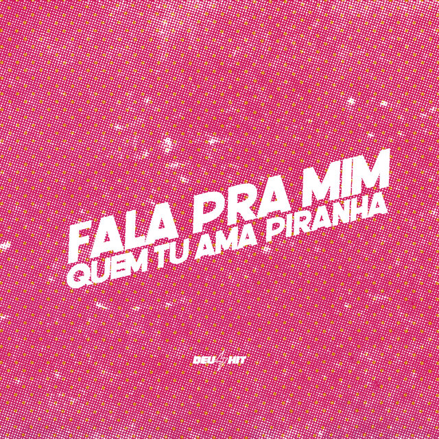 Fala pra Mim Quem Tu Ama Piranha