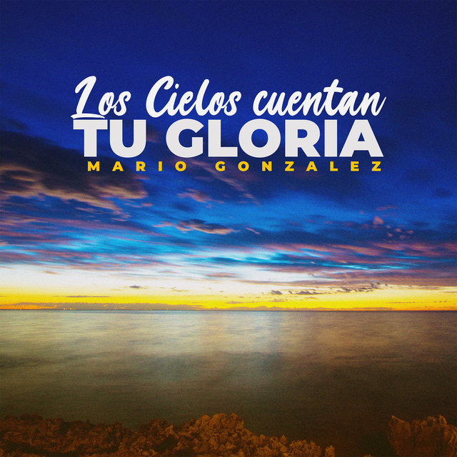 Los Cielos Cuentan Tu Gloria