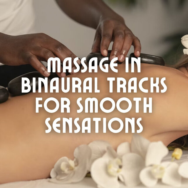 Massage in Binaural Tracks for Smooth Sensations