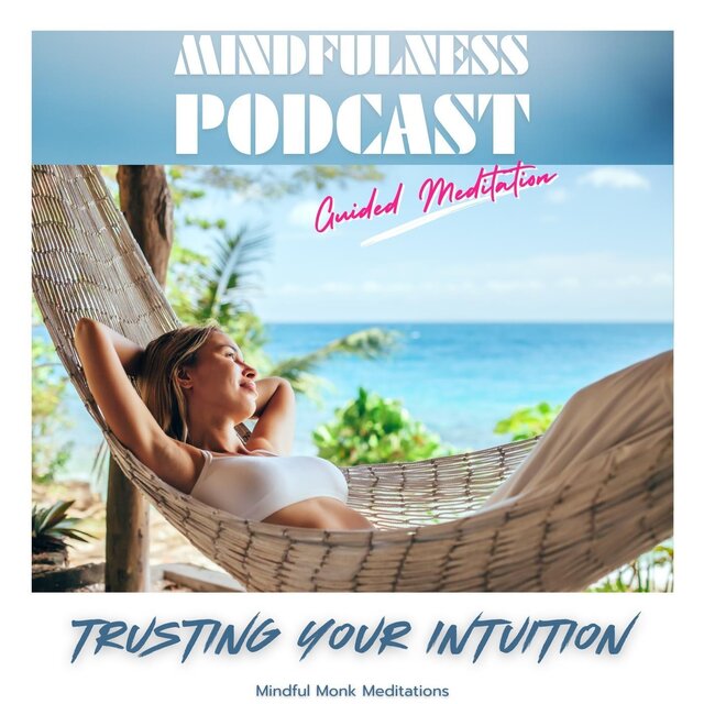 Mindfulness Podcast: Trusting Your Intuition (Guided Meditation)
