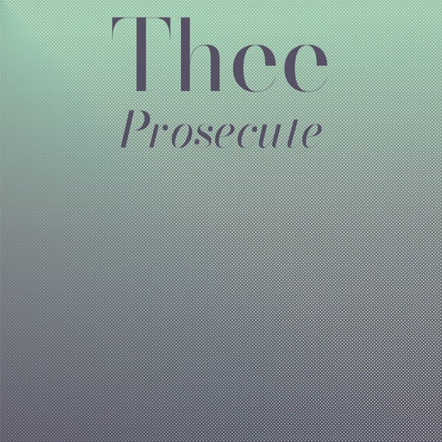 Thee Prosecute
