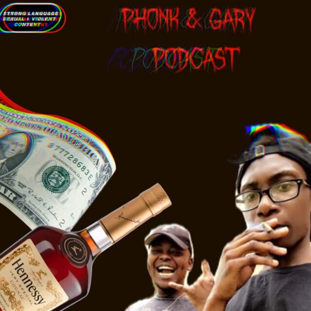 PHONK & GARY PODCAST