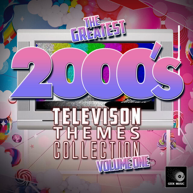 The Greatest 2000's Television Themes Collection Vol.1