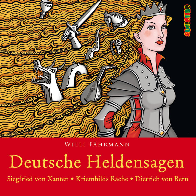 Siegfried von Xanten - Kriemhilds Rache - Dietrich von Bern - Deutsche Heldensagen, Teil 1 (Gekürzt)