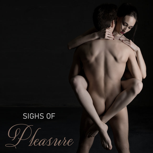 Sighs of Pleasure – Erotic Jazz Music for Love Making and Sensual Massage Session