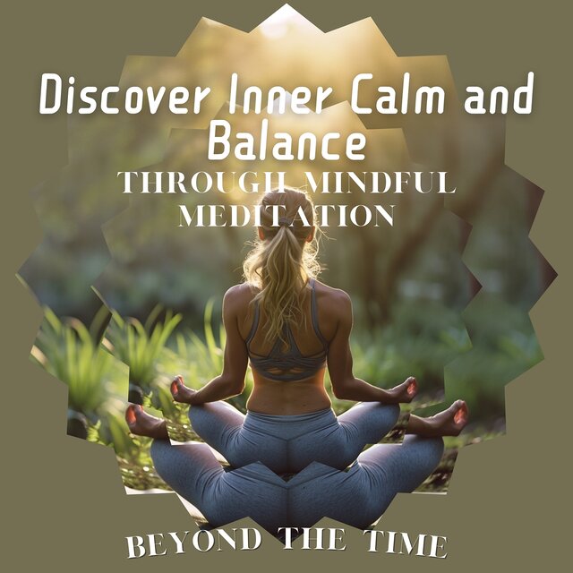 Discover Inner Calm and Balance Through Mindful Meditation