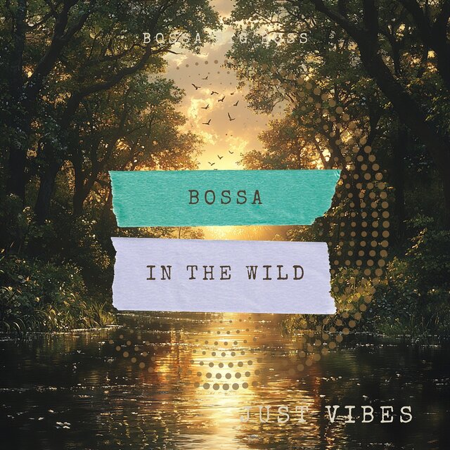 Bossa in the Wild - Just Vibes