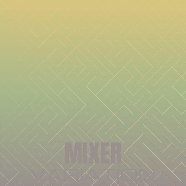 Mixer Variation