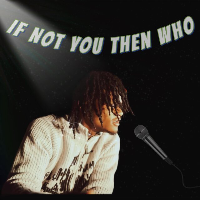 If Not You Then Who