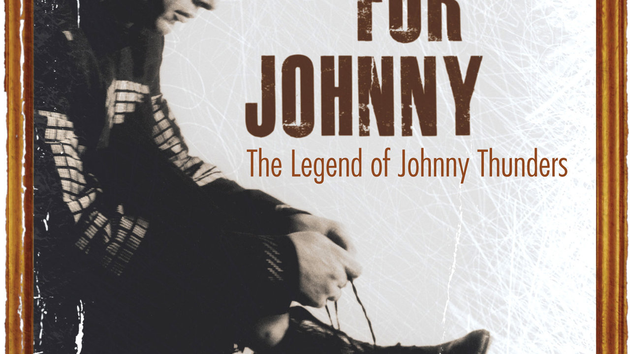 Looking For Johnny: The Legend Of Johnny Thunders