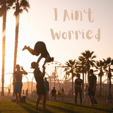 I Ain't Worried