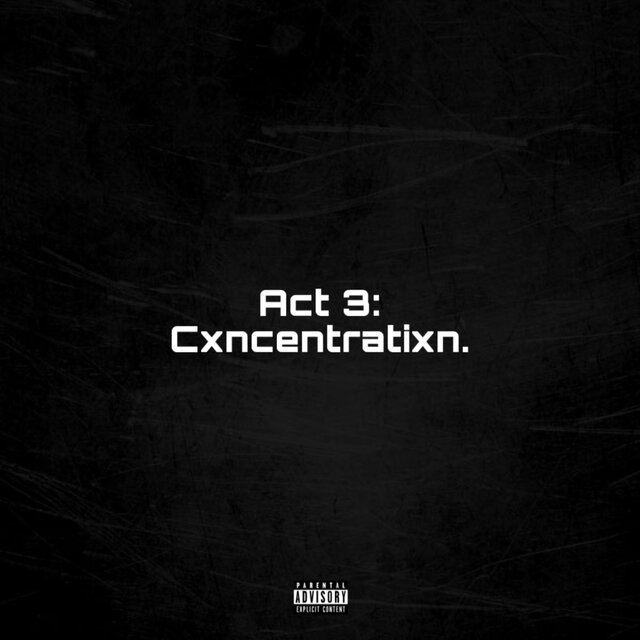 Act 3: Cxncentratixn.