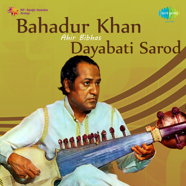 Bahadur Khan - Ahir Bibhas, Dayabati - Sarod