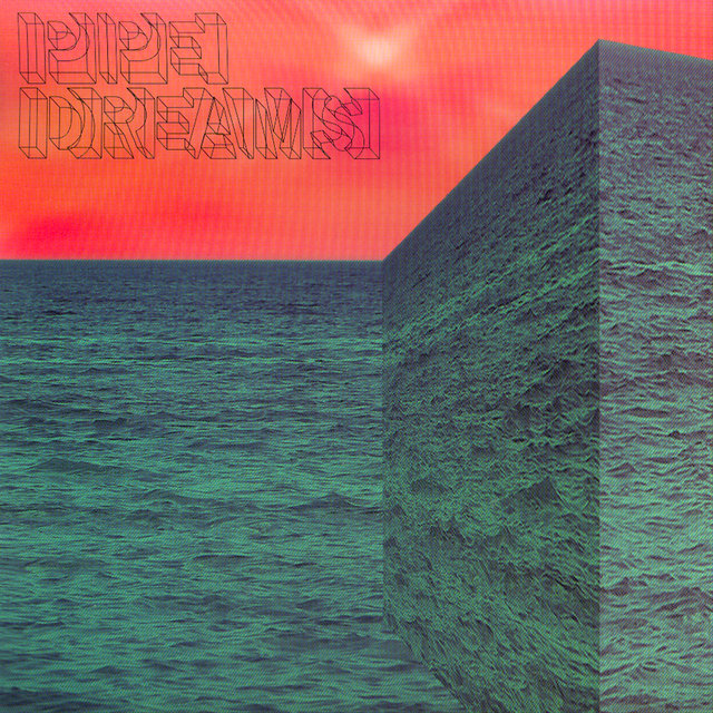 Pipe Dreams