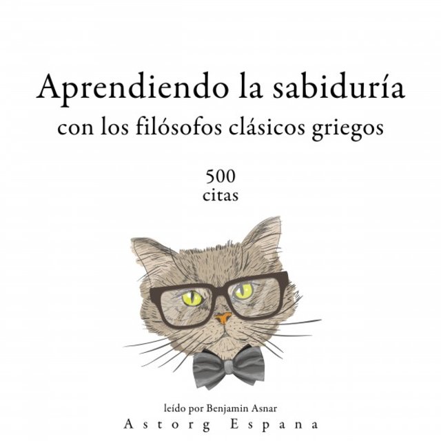 Aprendiendo la Sabiduría Con los Filósofos Clásicos Griegos 500 Citas (Colección las Mejores Citas)