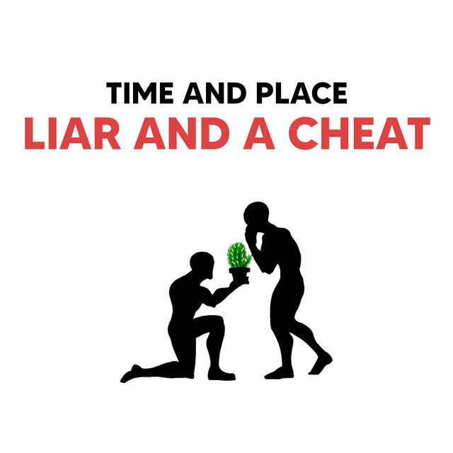 Liar and a Cheat