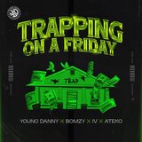Trapping on a Friday (feat. Bomzy, IV Music & Ateko)