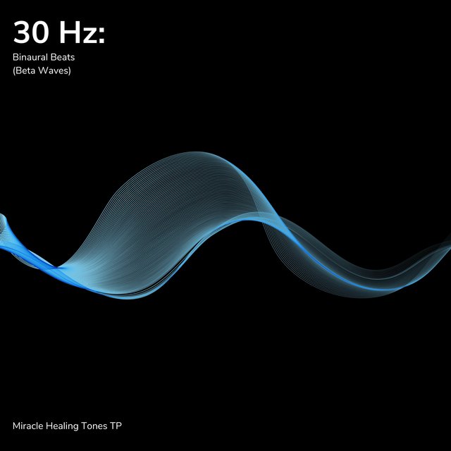 30 Hz: Binaural Beats (Beta Waves)