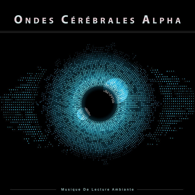 Ondes Cérébrales Alpha : Musique De Lecture Ambiante