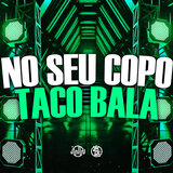 No Seu Copo Taco Bala