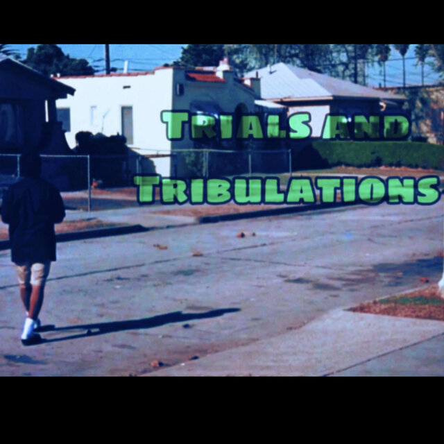 Trials &Tribulations