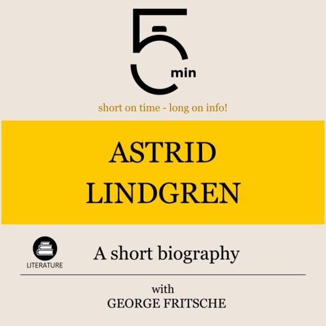 Astrid Lindgren: A Short Biography (5 Minutes: Short on Time - Long on Info!)